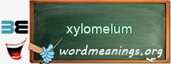 WordMeaning blackboard for xylomelum